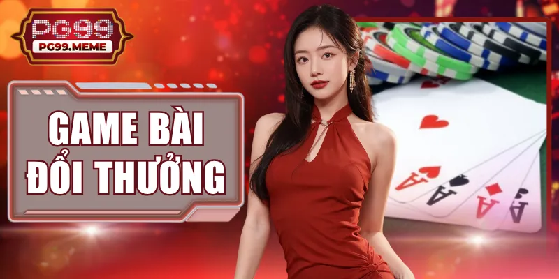 Game Bài Đổi Thưởng PG99 | Top 1 Sân Chơi Uy Tín 2026